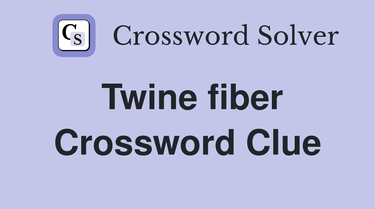 Twine fiber Crossword Clue Answers Crossword Solver